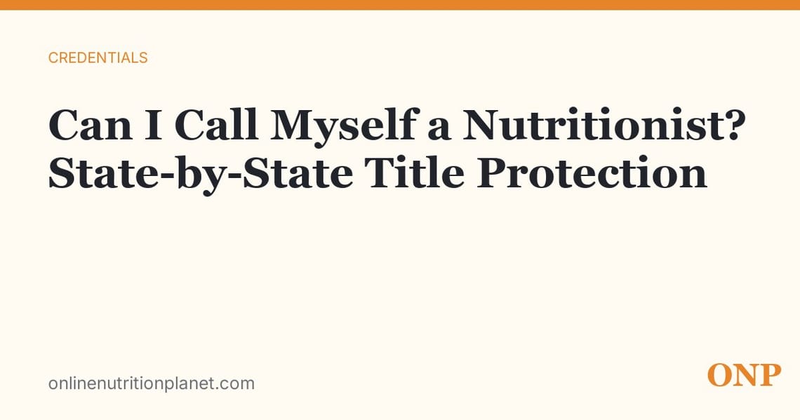 Can I Call Myself a Nutritionist? State-by-State Title Protection in 2026