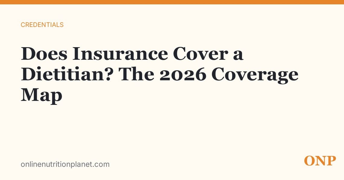 Does Insurance Cover a Dietitian? The 2026 Coverage Map