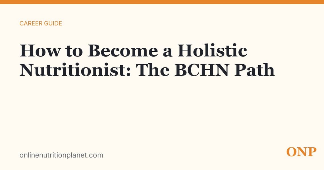 How to Become a Holistic Nutritionist: The BCHN Path