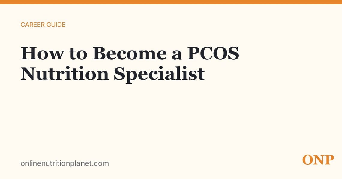 How to Become a PCOS Nutrition Specialist: Credentials and Honest Path
