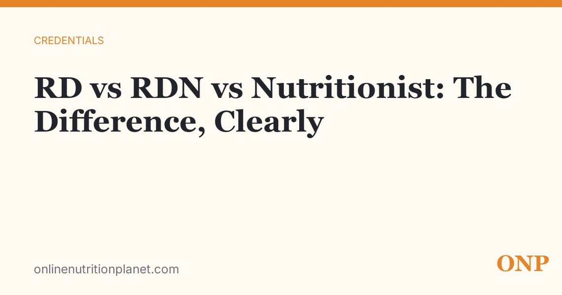 RD vs RDN vs Nutritionist: The Difference, Clearly