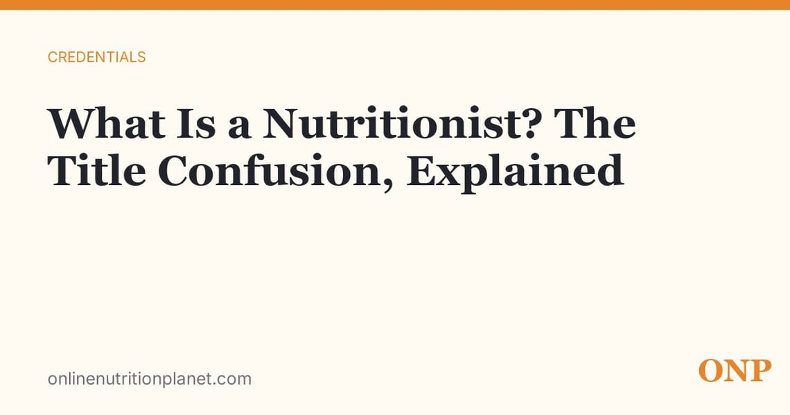 What Is a Nutritionist? The Title Confusion, Explained
