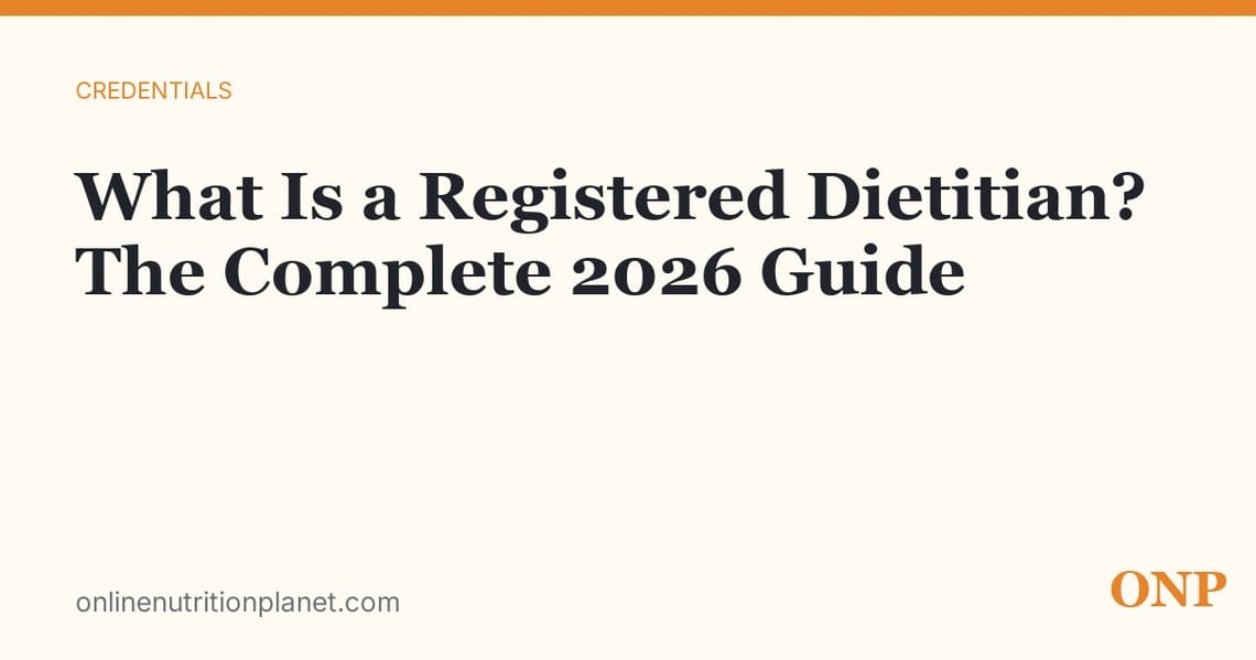 What Is a Registered Dietitian? The Complete 2026 Guide