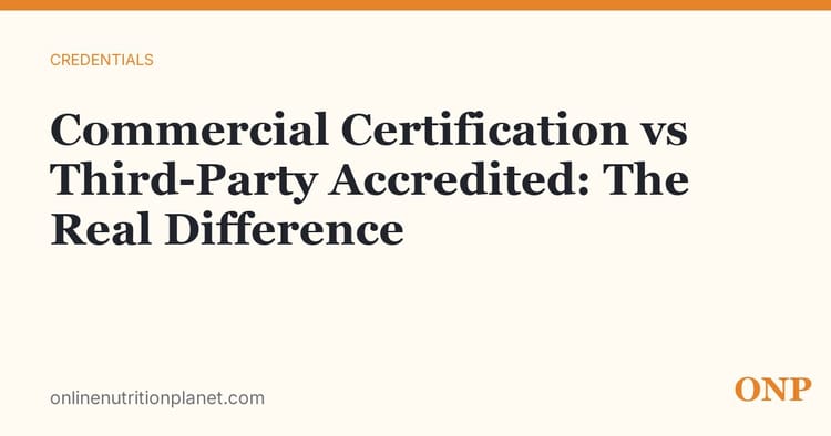 Commercial Certification vs Third-Party Accredited: The Real Difference