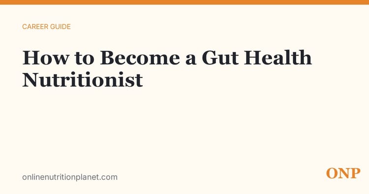 How to Become a Gut Health Nutritionist: The Real Credentialing Path