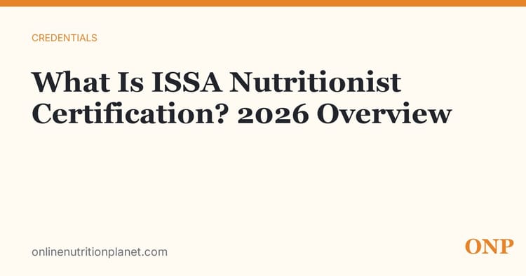 What Is ISSA Nutritionist Certification? 2026 Overview