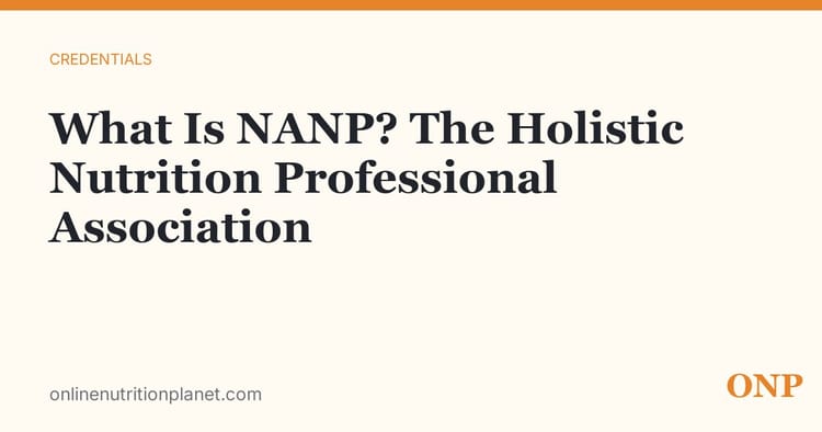 What Is NANP? The Holistic Nutrition Professional Association